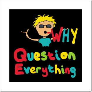 Question Everything Posters and Art